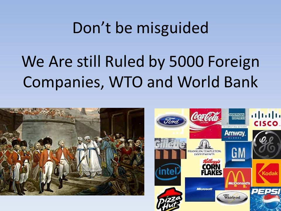 Don’t be misguided We Are still Ruled by 5000 Foreign Companies, WTO and World Bank 23
