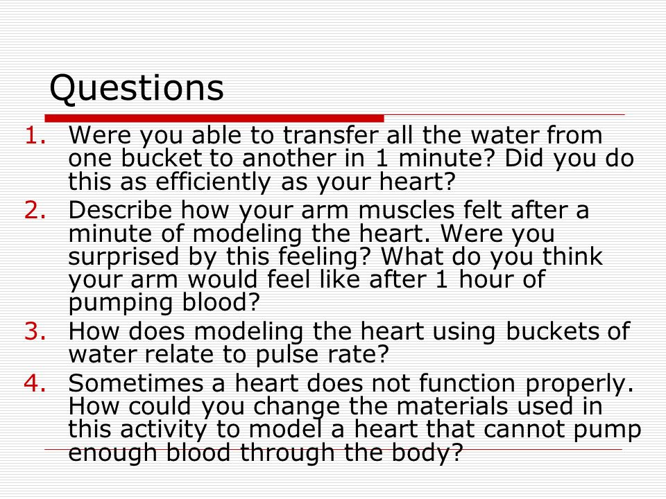 Questions 1.Were you able to transfer all the water from one bucket to another in 1 minute.