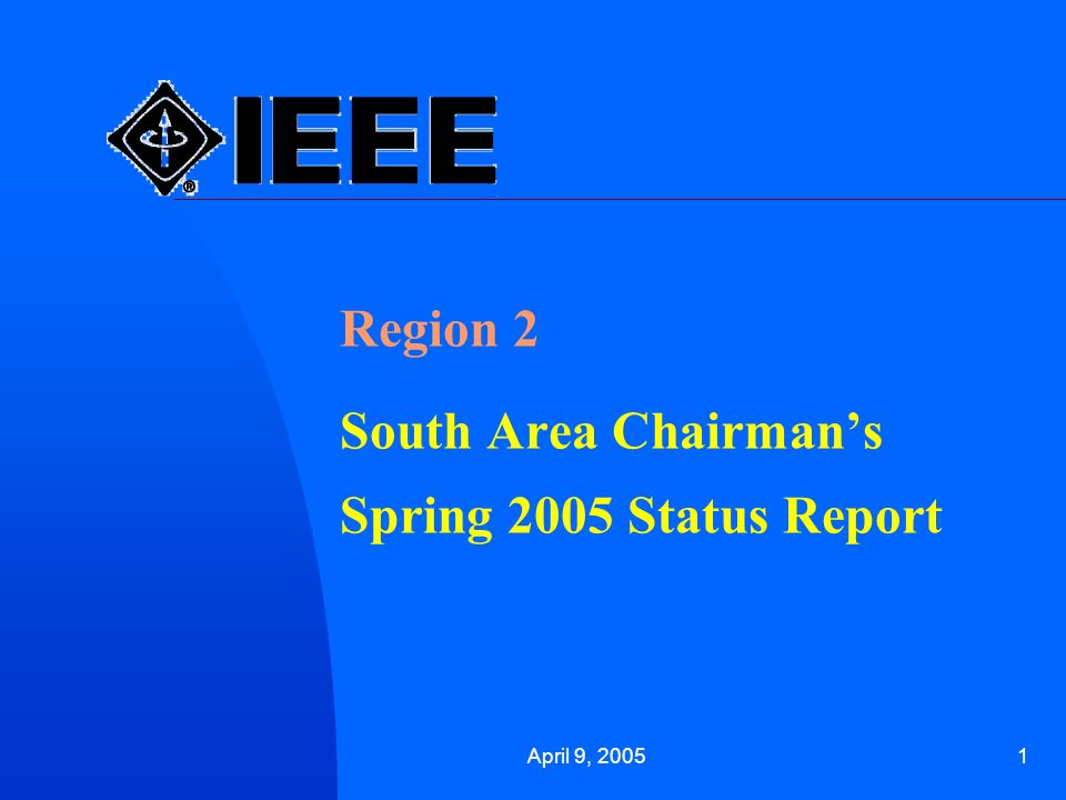 April 9, Region 2 South Area Chairman’s Spring 2005 Status Report