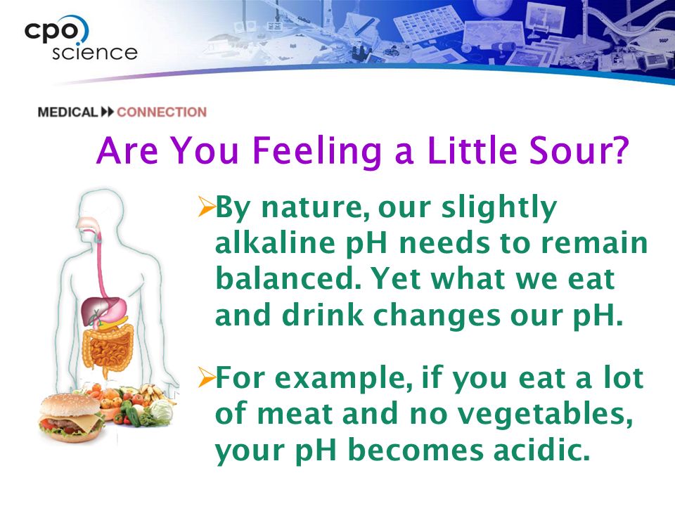 Are You Feeling a Little Sour.  By nature, our slightly alkaline pH needs to remain balanced.