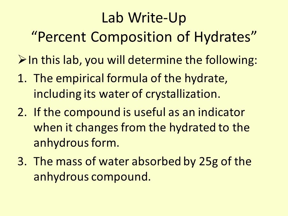 percent composition lab Determing the formula of a hydrate lab 2 in order to determine the percent composition and the empirical formula of a hydrate, you must know. percent composition lab Determing the formula of a hydrate lab 2 in order to determine the percent composition and the empirical formula of a hydrate, you must know.