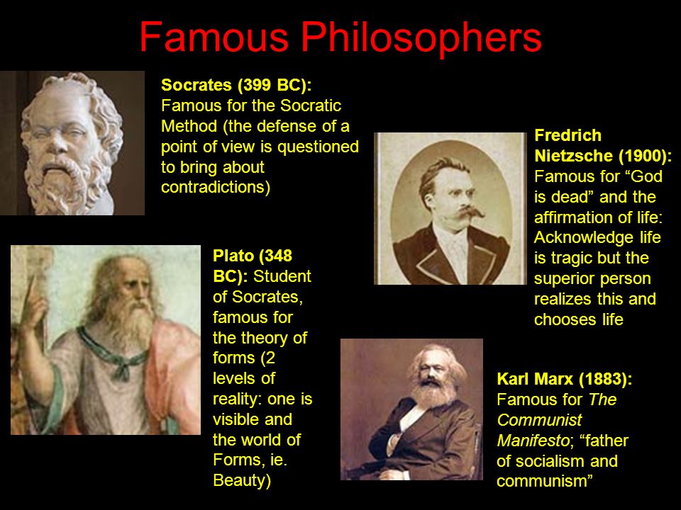 Famous Philosophers Plato (348 BC): Student of Socrates, famous for the theory of forms (2 levels of reality: one is visible and the world of Forms, ie.