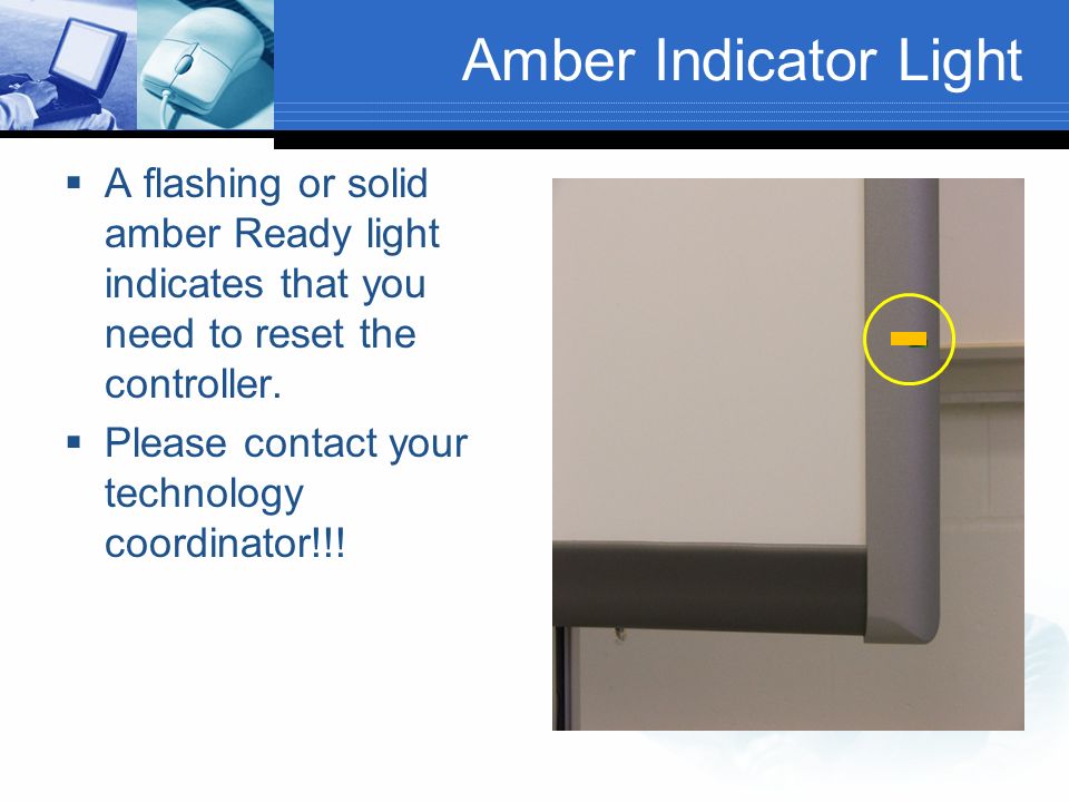 Red Indicator Light  To rectify this problem, disconnect and then reconnect the USB cable at both ends to reset the interactive whiteboard and re-establish the connection.
