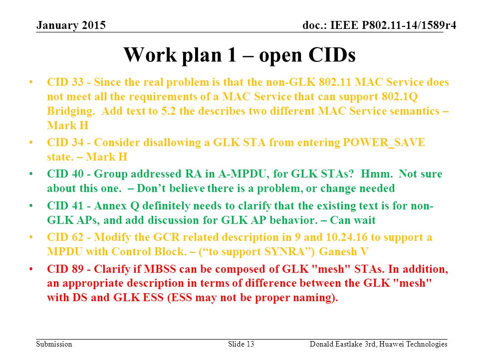doc.: IEEE P /1589r4 Submission Work plan 1 – open CIDs CID 33 - Since the real problem is that the non-GLK MAC Service does not meet all the requirements of a MAC Service that can support 802.1Q Bridging.