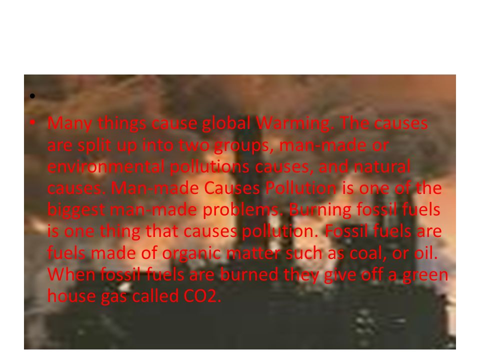 Many things cause global Warming.