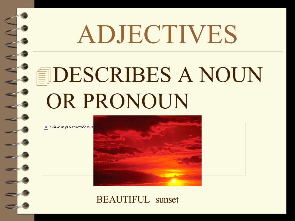 ADVERBS THE PART OF SPEECH THAT MODIFIES A VERB, ADJECTIVE OR OTHER ADVERB.