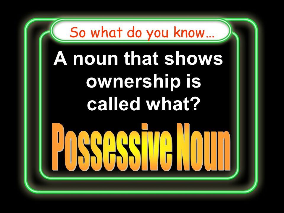 A noun used for unique individuals, events or places is called what So what do you know…