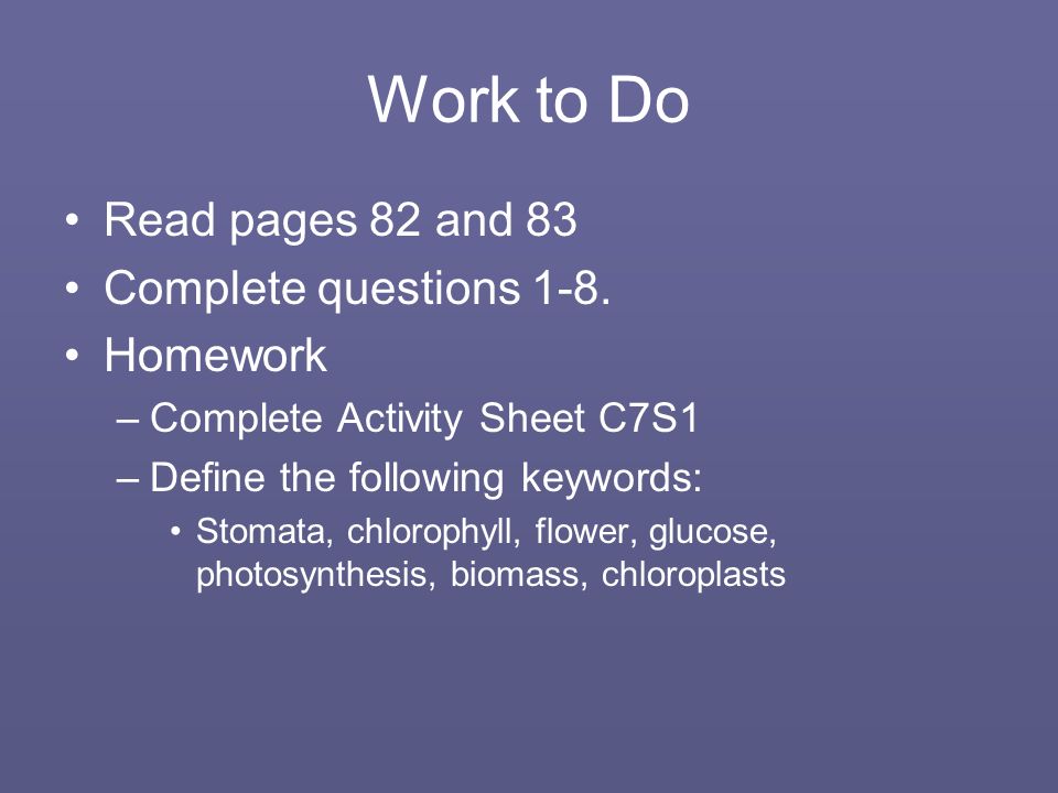 Work to Do Read pages 82 and 83 Complete questions 1-8.
