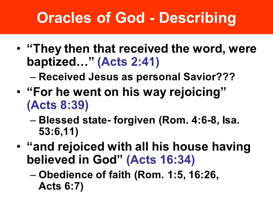 Oracles of God - Describing They then that received the word, were baptized… (Acts 2:41) –Received Jesus as personal Savior .