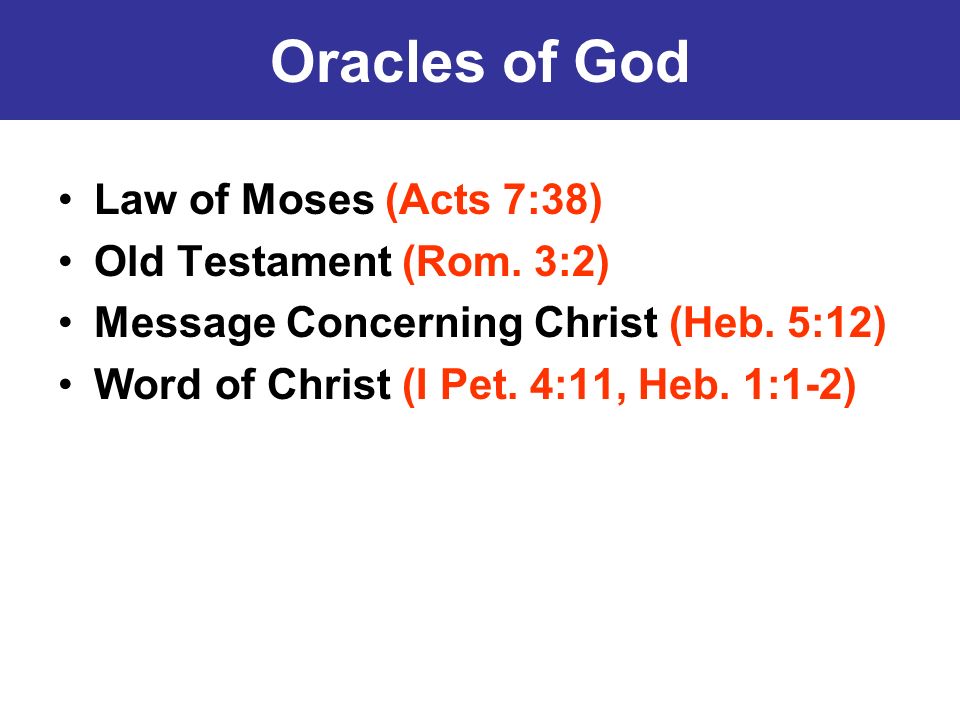 Oracles of God Law of Moses (Acts 7:38) Old Testament (Rom.
