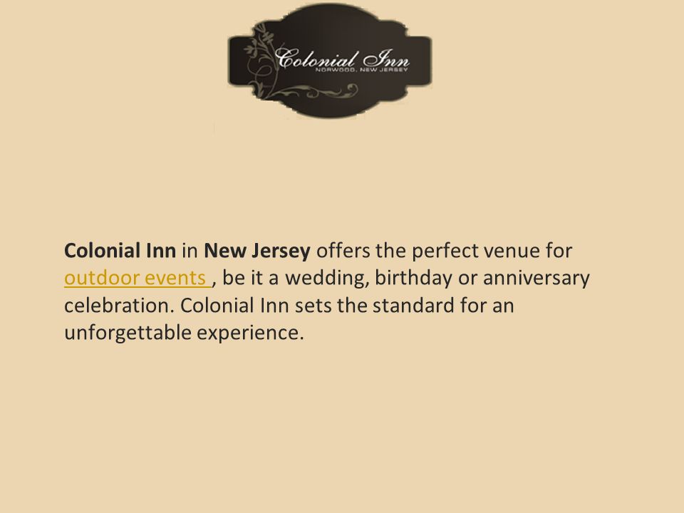 Colonial Inn in New Jersey offers the perfect venue for outdoor events, be it a wedding, birthday or anniversary celebration.