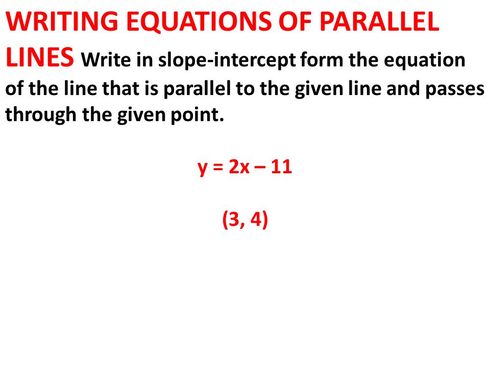Warm Up Find Three Solutions To Each Equation Lesson 4 2 1 Y Writing Equations Of Parallel Lines Write In Slope Intercept Form The Equation Line