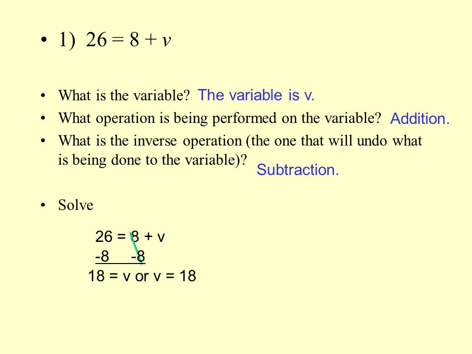 ONE STEP EQUATIONS Example 1 Solve What is the variable.