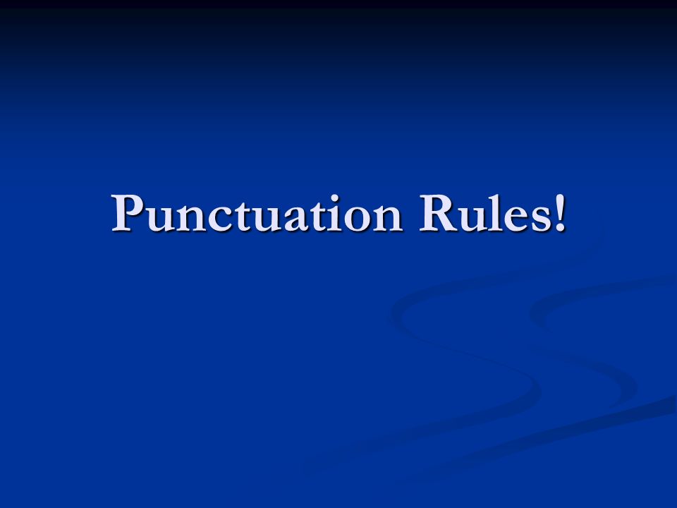 Punctuation Rules!