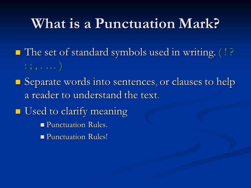 What is a Punctuation Mark. The set of standard symbols used in writing.