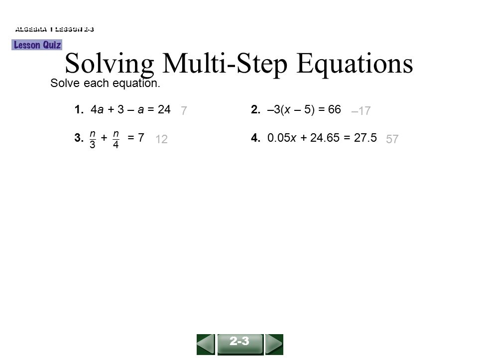 Solve each equation. 1. 4a + 3 – a = 242. –3(x – 5) =