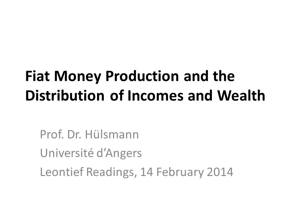 Fiat Money Production and the Distribution of Incomes and Wealth Prof.