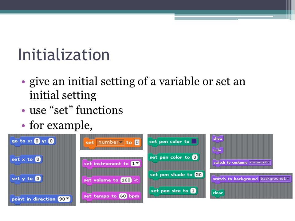 Initialization give an initial setting of a variable or set an initial setting use set functions for example,