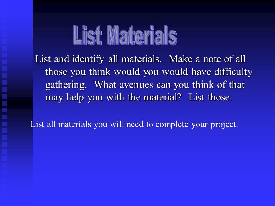 List and identify all materials.