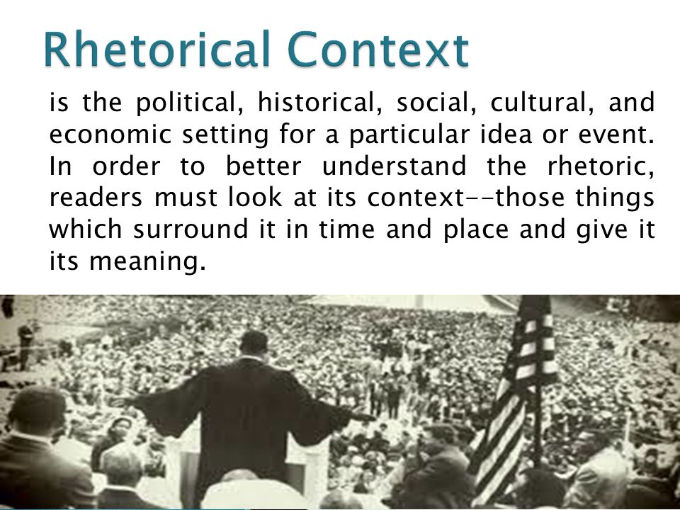 is the political, historical, social, cultural, and economic setting for a particular idea or event.