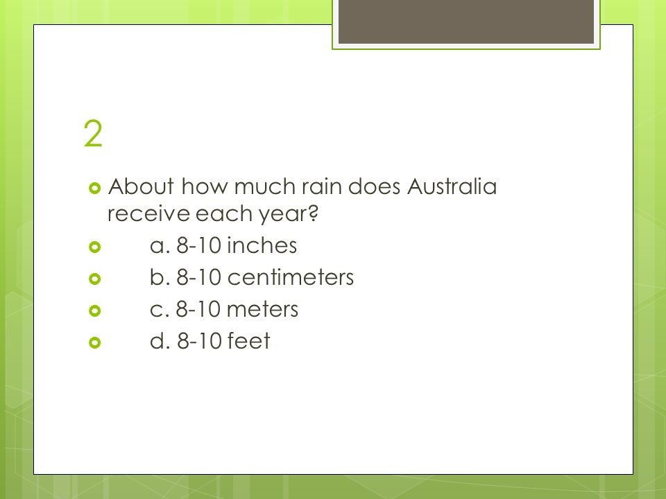 2  About how much rain does Australia receive each year.