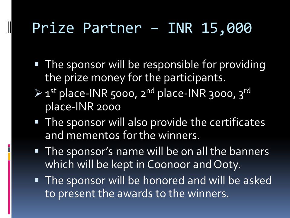 Prize Partner – INR 15,000  The sponsor will be responsible for providing the prize money for the participants.