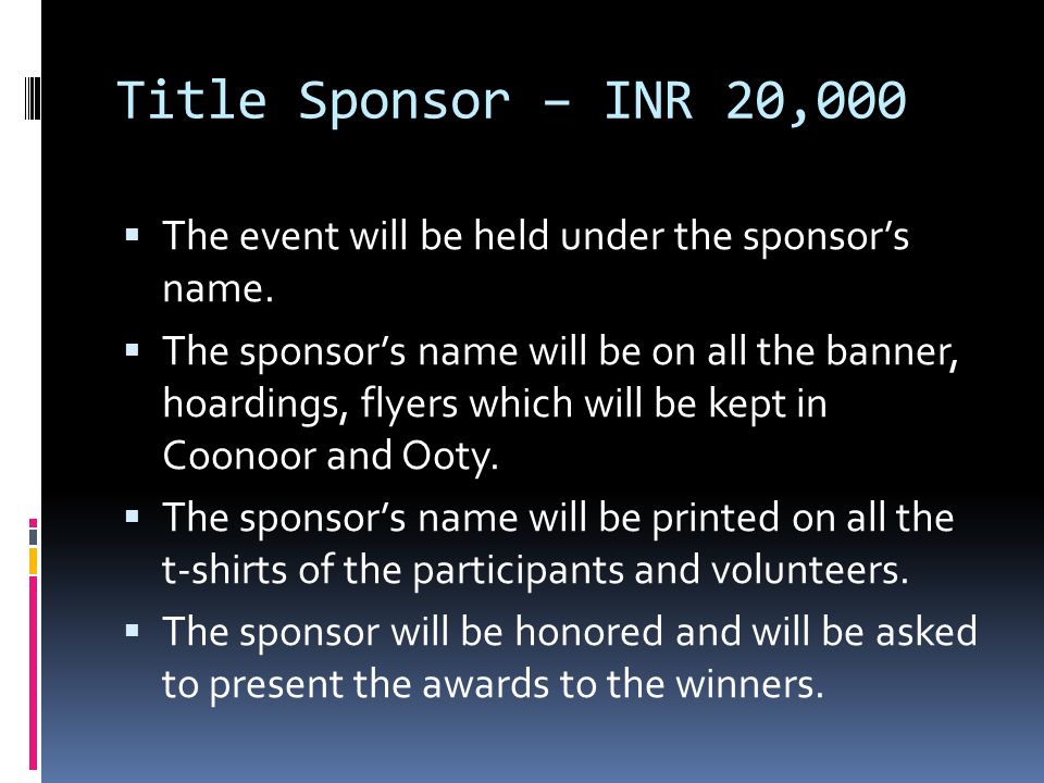 Title Sponsor – INR 20,000  The event will be held under the sponsor’s name.