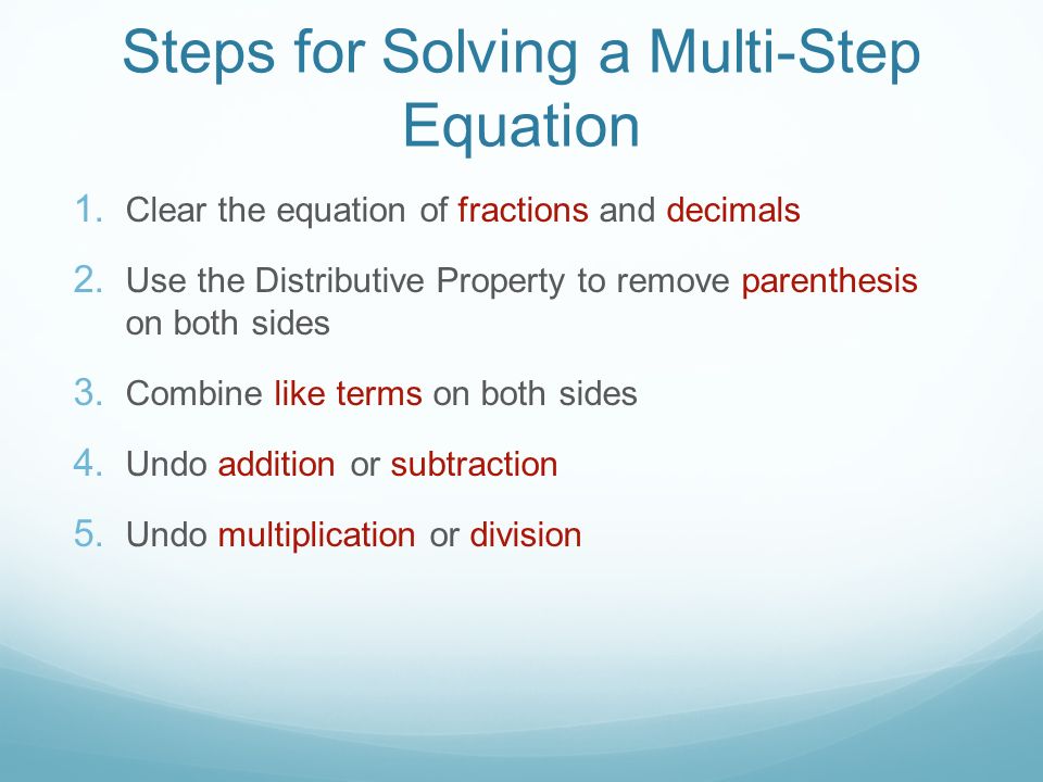 Solving Multi Step Equations If there are like terms on one side of an equation, use the ____ _______ property to combine them.