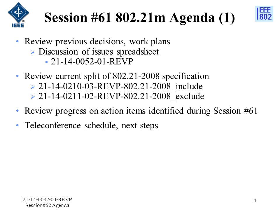 Session # m Agenda (1) Review previous decisions, work plans  Discussion of issues spreadsheet  REVP Review current split of specification  REVP _include  REVP _exclude Review progress on action items identified during Session #61 Teleconference schedule, next steps REVP Session#62 Agenda 4
