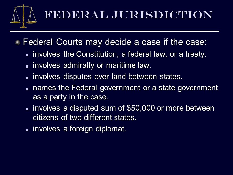 Federal Jurisdiction Federal Courts May Decide A Case If The Case Involves The Constitution Federal Jurisdiction Federal Courts May Decide A Case If The Case Involves The Constitution