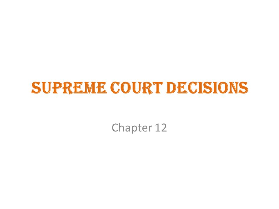 Supreme Court Decisions Chapter 12