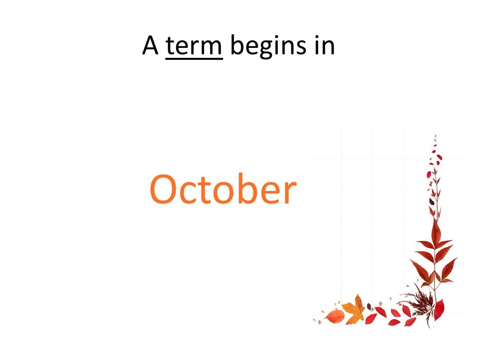 A term begins in October
