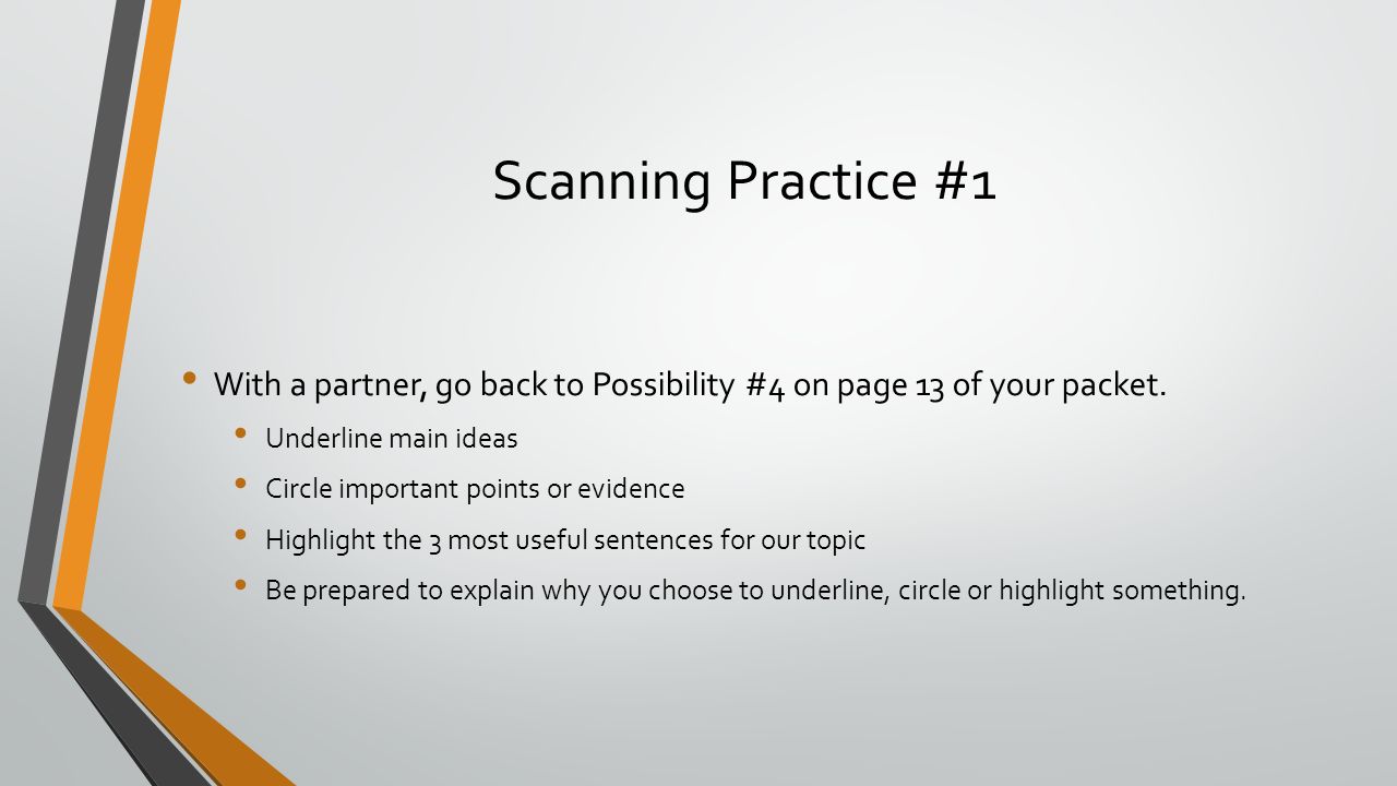 Scanning Practice #1 With a partner, go back to Possibility #4 on page 13 of your packet.