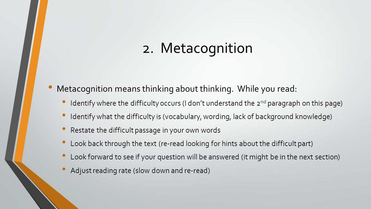 2. Metacognition Metacognition means thinking about thinking.