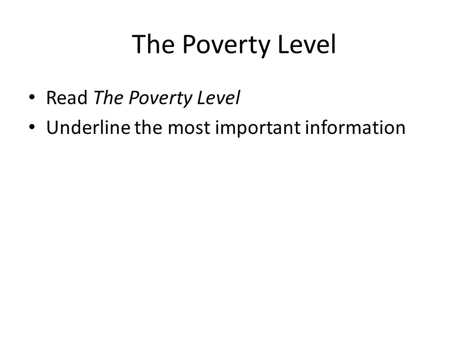 The Poverty Level Read The Poverty Level Underline the most important information