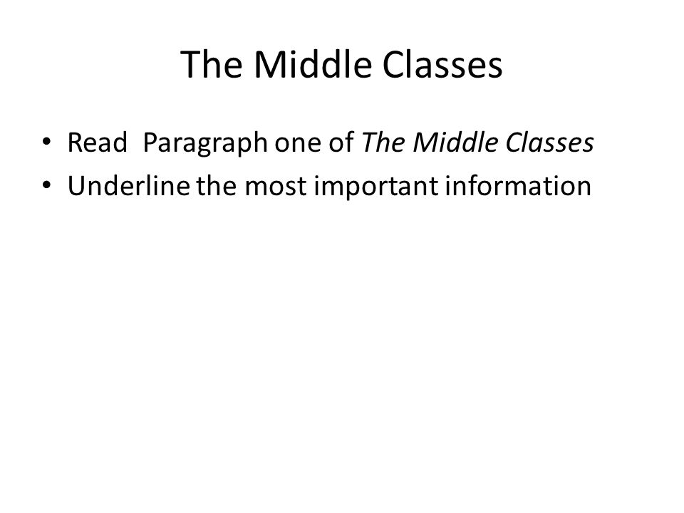 The Middle Classes Read Paragraph one of The Middle Classes Underline the most important information