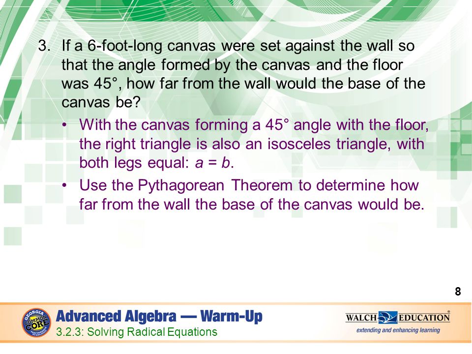 3.If a 6-foot-long canvas were set against the wall so that the angle formed by the canvas and the floor was 45°, how far from the wall would the base of the canvas be.