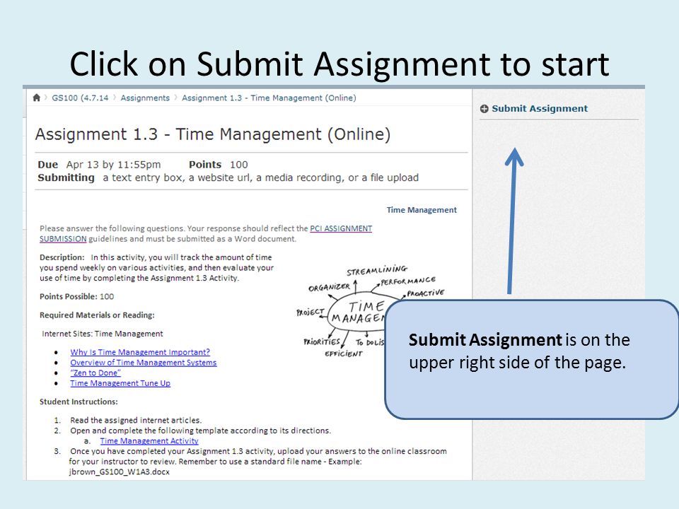 Click on Submit Assignment to start Submit Assignment is on the upper right side of the page.