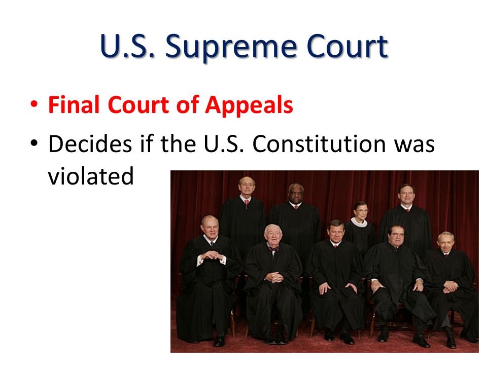 U.S. Supreme Court Final Court of Appeals Decides if the U.S. Constitution was violated
