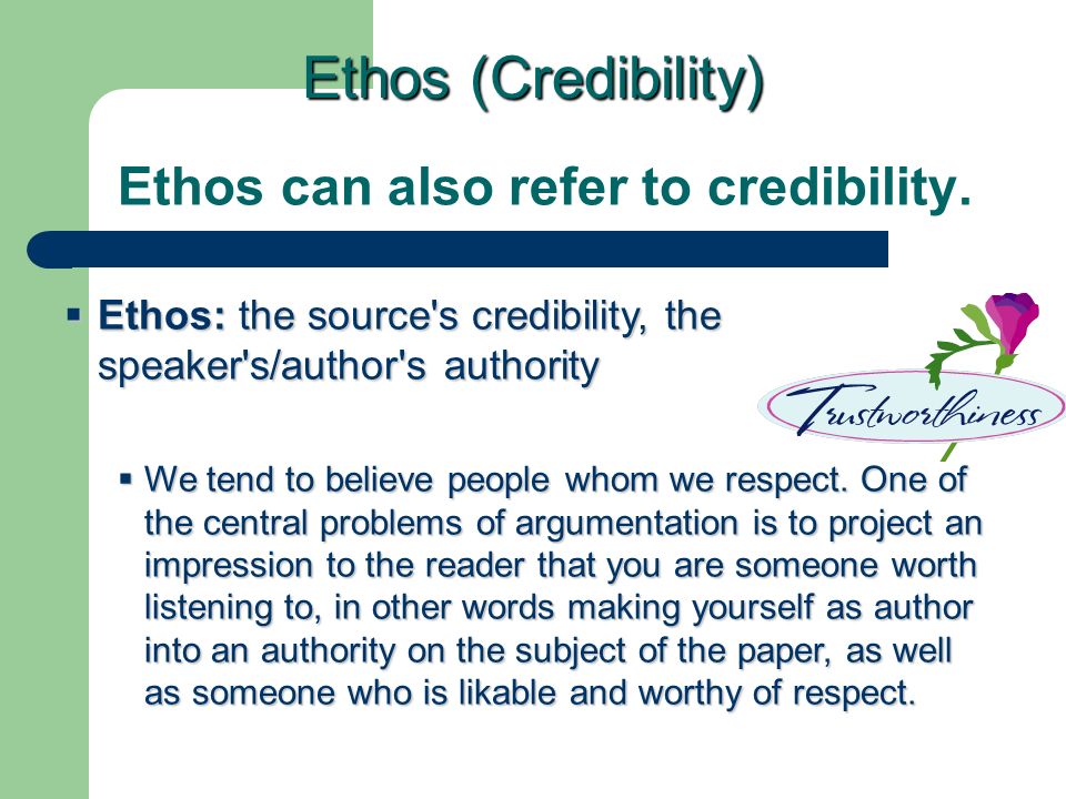 Ethos can also refer to credibility.