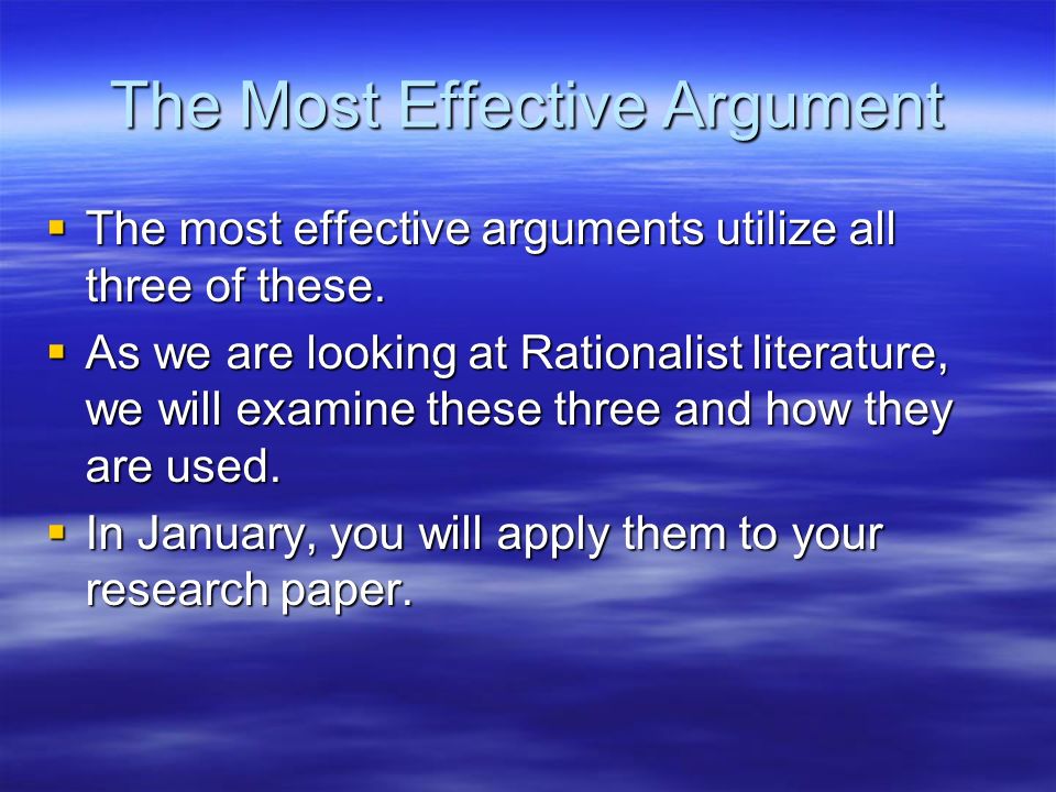 The Most Effective Argument  The most effective arguments utilize all three of these.