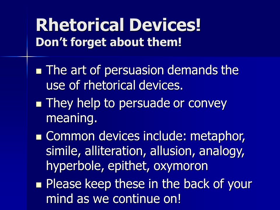 Rhetorical Devices. Don’t forget about them.