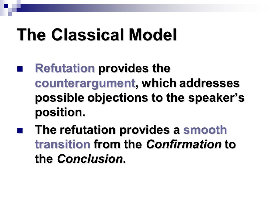 The Classical Model Refutation provides the counterargument, which addresses possible objections to the speaker’s position.