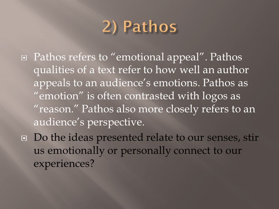  Pathos refers to emotional appeal .