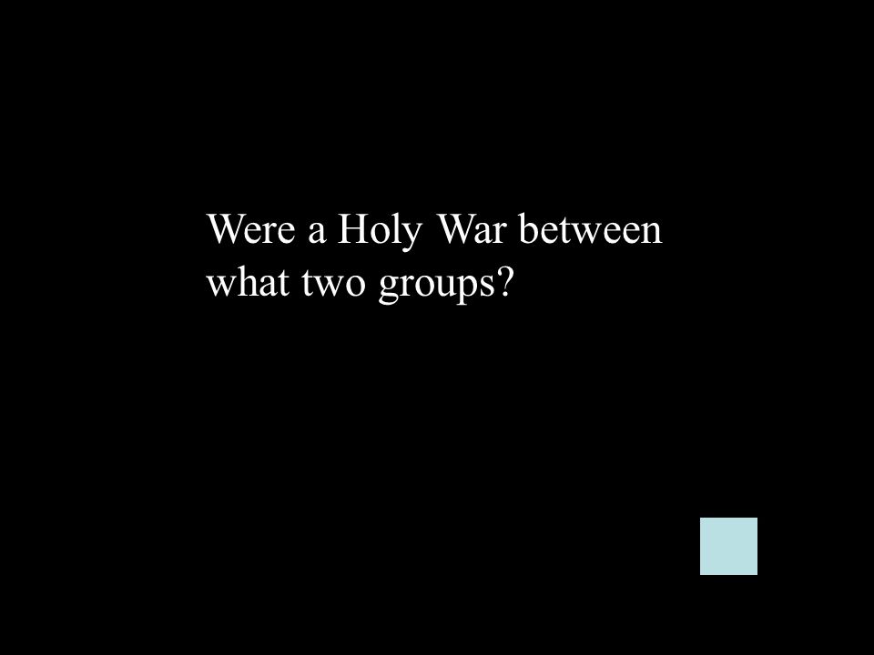 Were a Holy War between what two groups