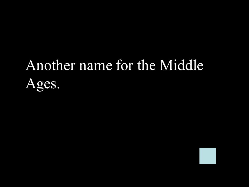 Another name for the Middle Ages.