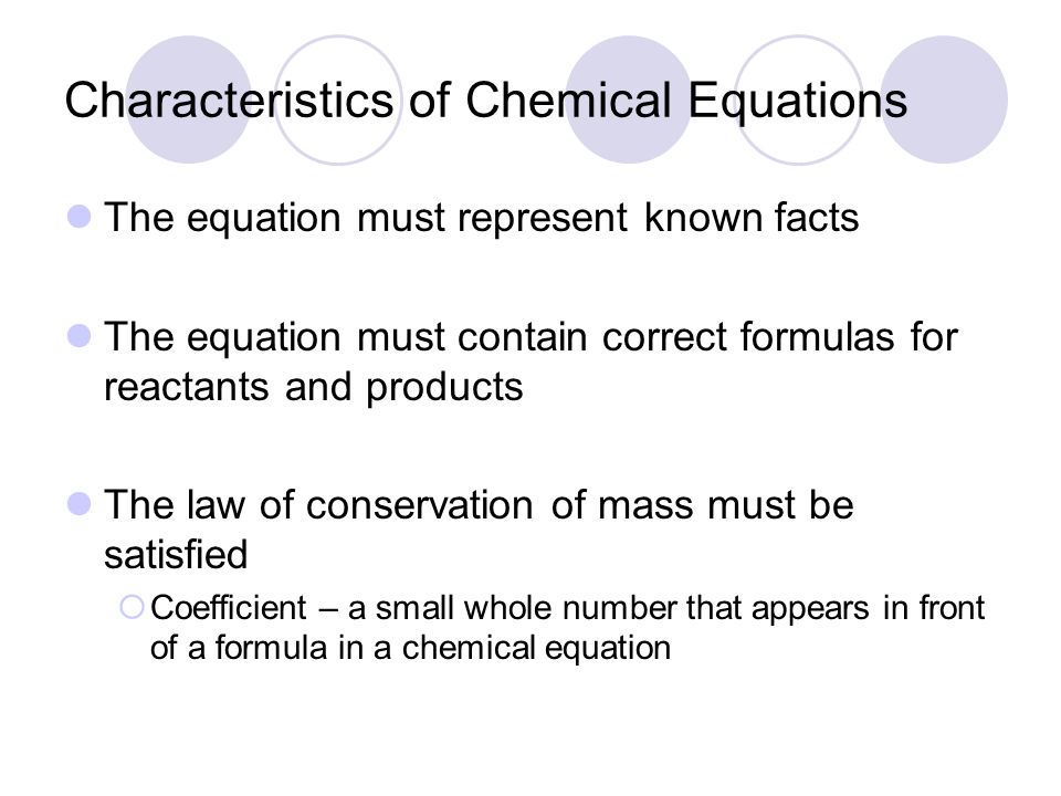 Chapter 8 Section 1 Chemical Reaction The Process By Which One 4 Characteristics Of Chemical Equations The Equation Must Represent Known Facts Contain Correct Formulas For Reactants And Products