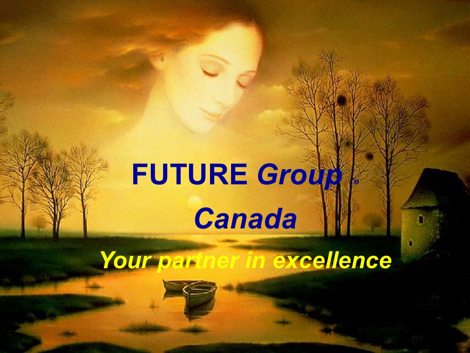FUTURE Group TM Canada Your partner in excellence
