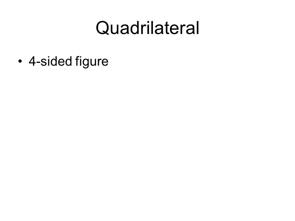 Quadrilateral 4-sided figure