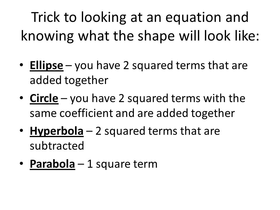 Conic Sections Circles Ellipse Parabolas Hyperbolas Ppt Download Conic Sections Circles Ellipse Parabolas Hyperbolas 2 Trick To Looking At An Equation